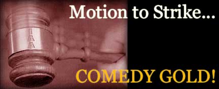 Motion to Strike... COMEDY GOLD!